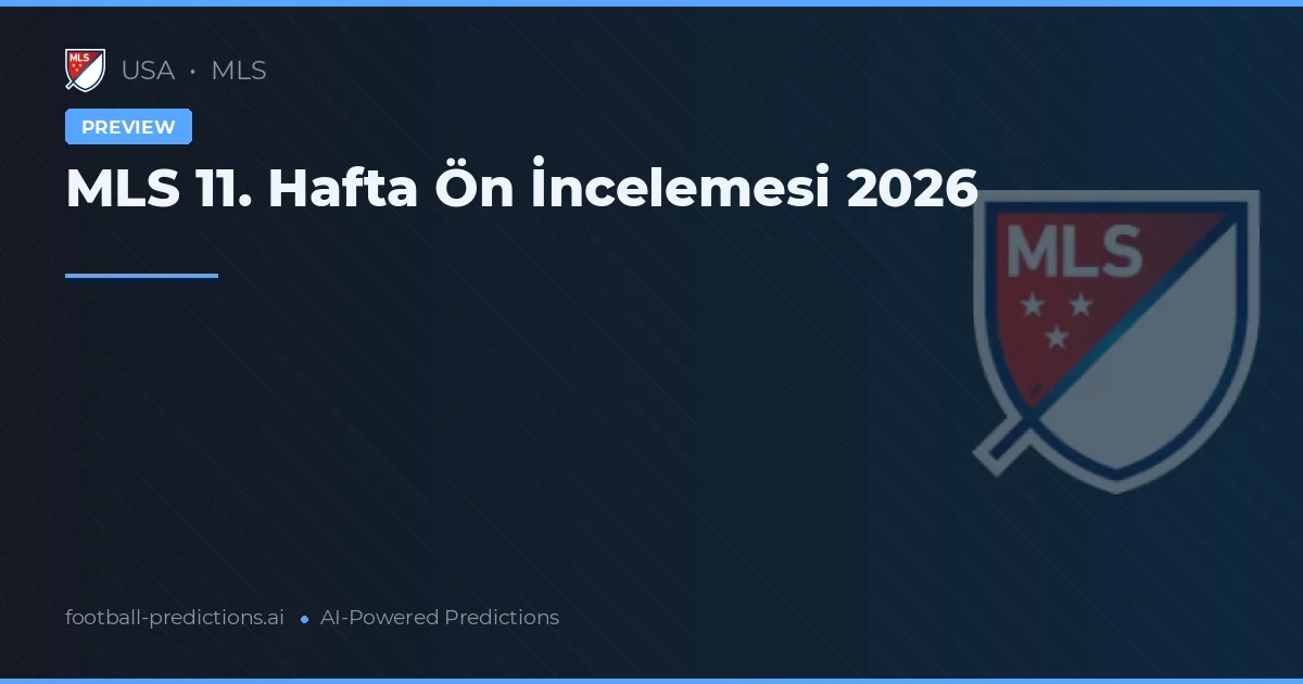 MLS 11. Hafta Ön İncelemesi 2026
