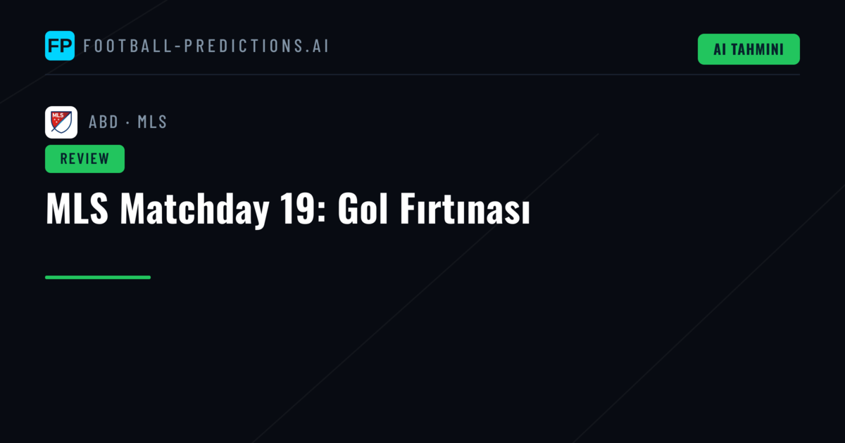 MLS Matchday 19: Gol Fırtınası