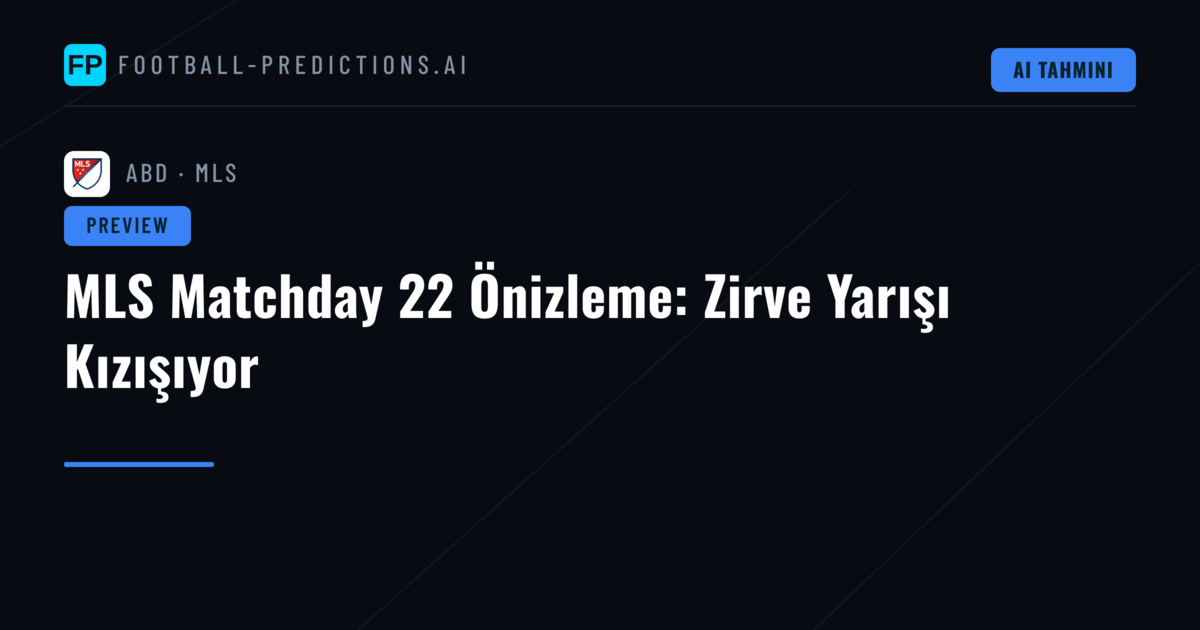 MLS Matchday 22 Önizleme: Zirve Yarışı Kızışıyor