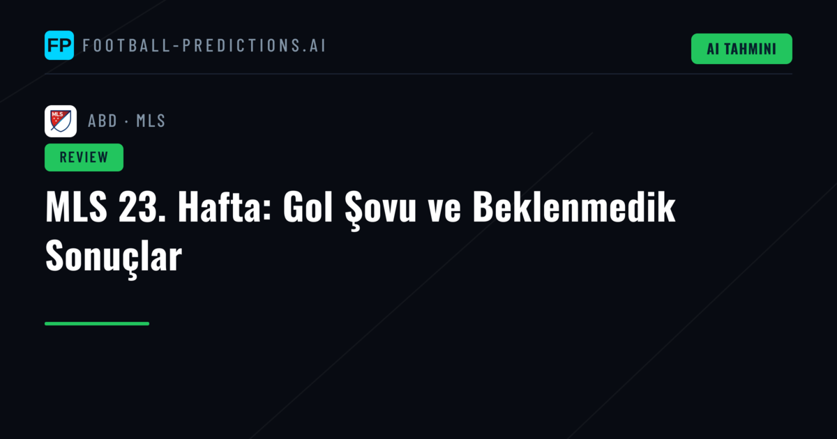 MLS 23. Hafta: Gol Şovu ve Beklenmedik Sonuçlar