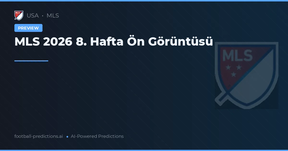 MLS 2026 8. Hafta Ön Görüntüsü