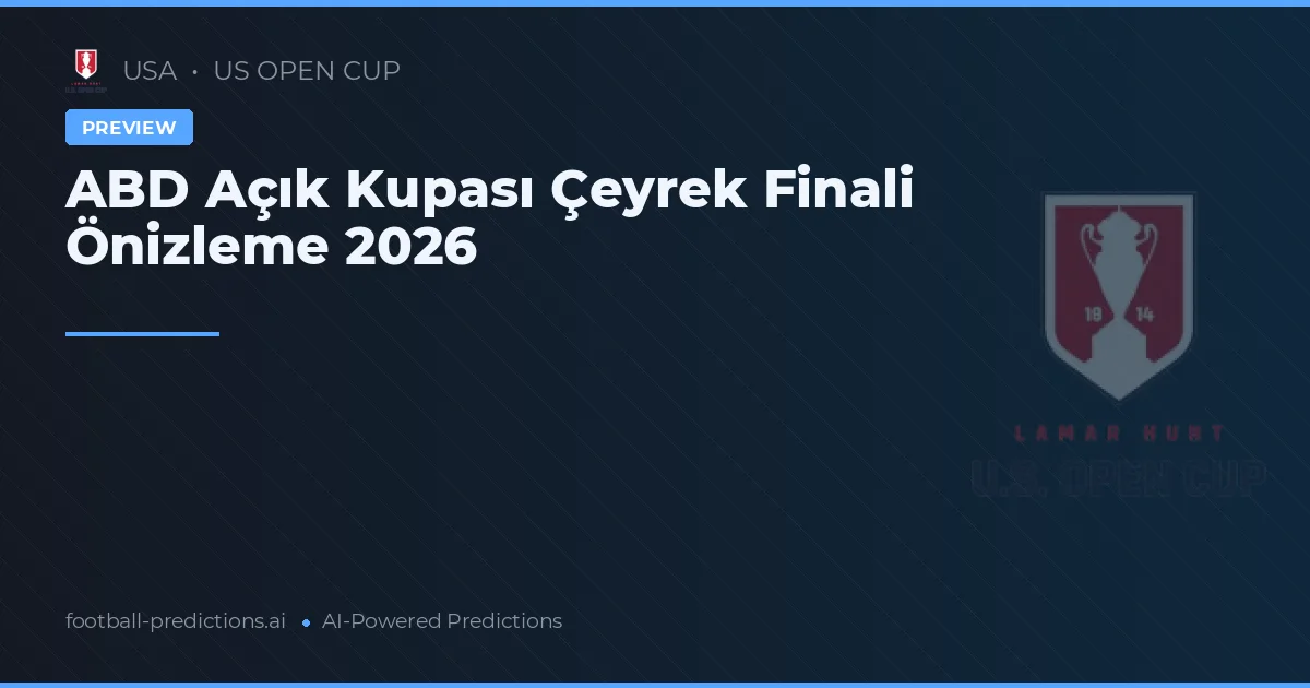 ABD Açık Kupası Çeyrek Finali Önizleme 2026