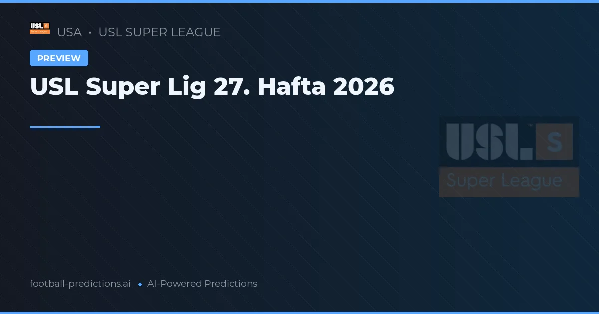 USL Super Lig 27. Hafta 2026