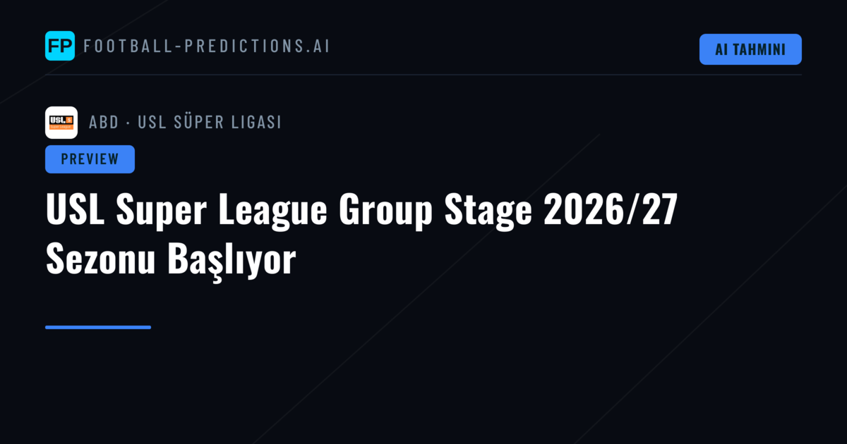 USL Super League Group Stage 2026/27 Sezonu Başlıyor