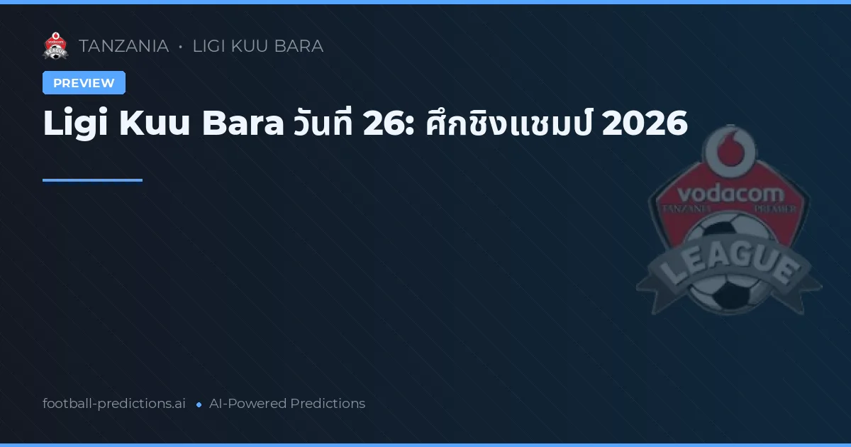 Ligi Kuu Bara วันที่ 26: ศึกชิงแชมป์ 2026