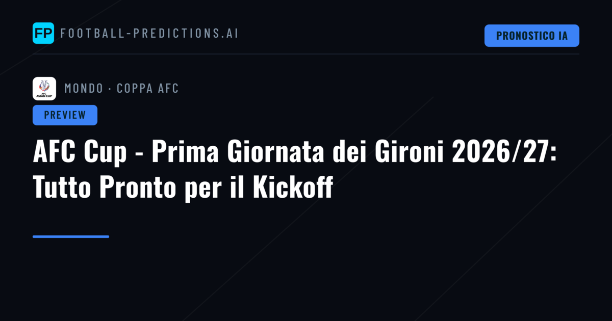 AFC Cup - Prima Giornata dei Gironi 2026/27: Tutto Pronto per il Kickoff