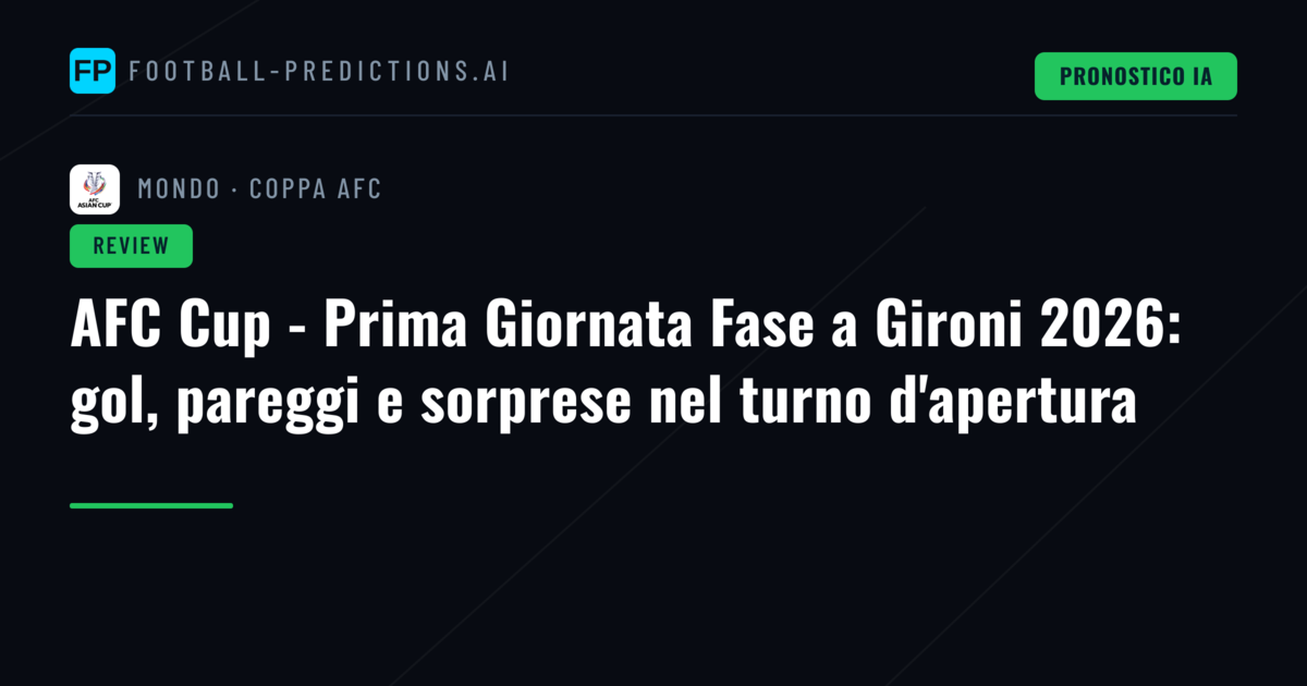 AFC Cup - Prima Giornata Fase a Gironi 2026: gol, pareggi e sorprese nel turno d'apertura
