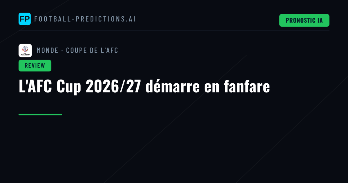 L'AFC Cup 2026/27 démarre en fanfare