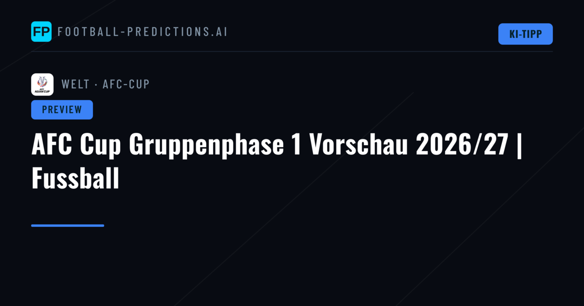 AFC Cup Gruppenphase 1 Vorschau 2026/27 | Fussball