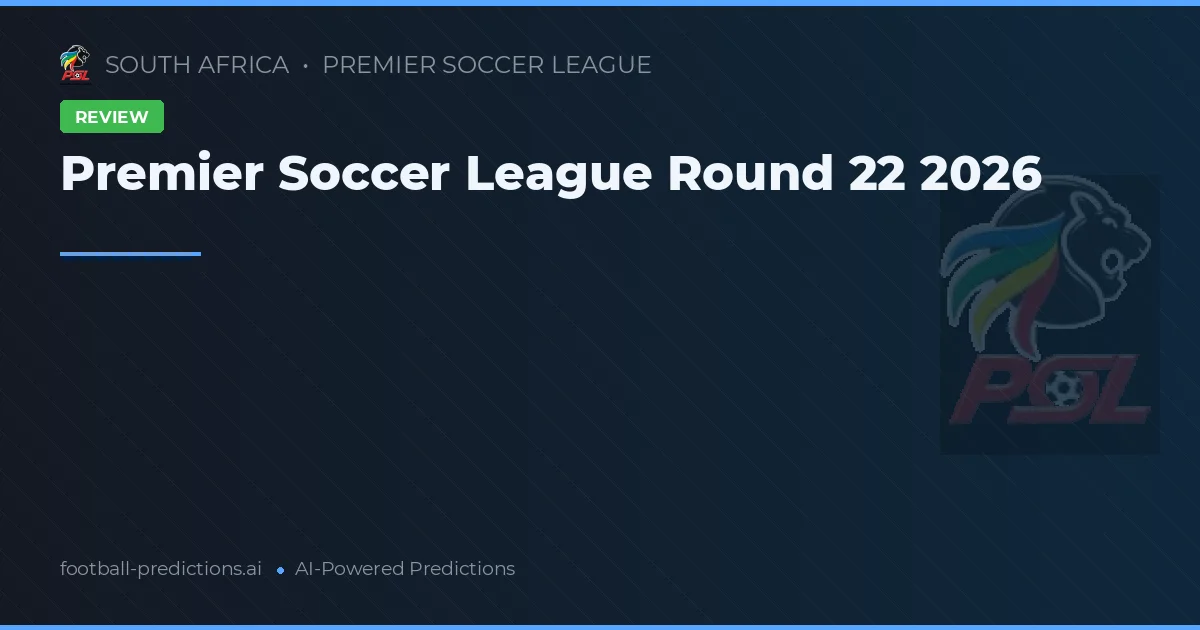 Premier Soccer League Round 22 2026