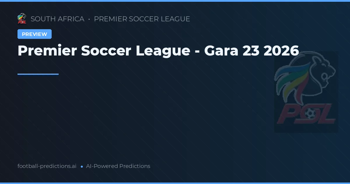 Premier Soccer League - Gara 23 2026