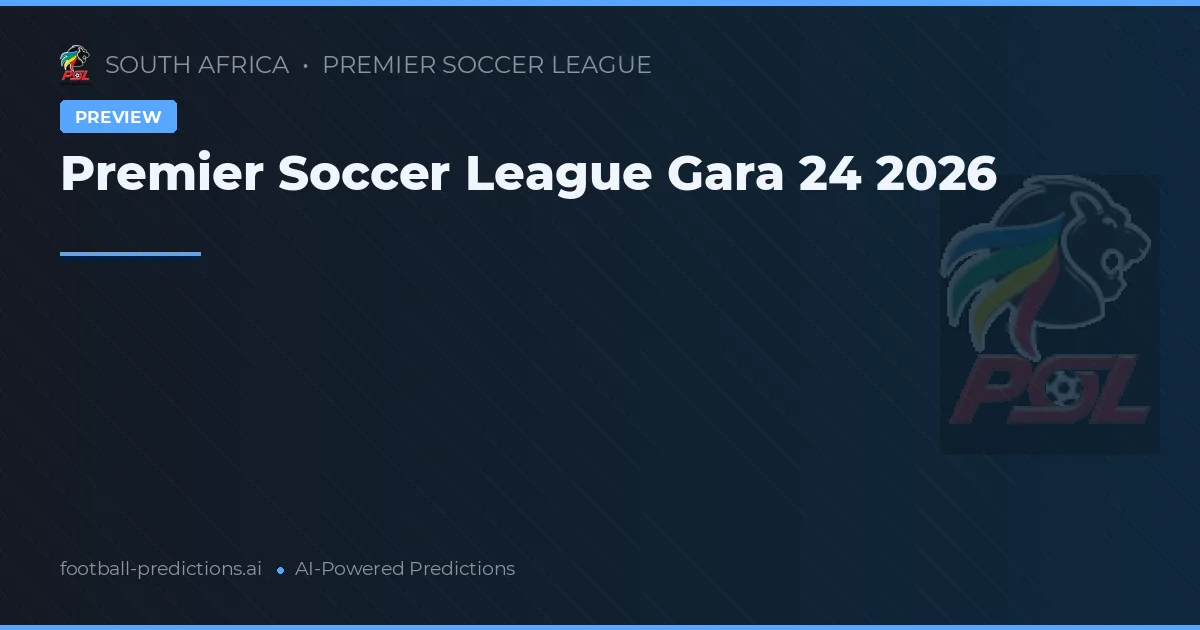 Premier Soccer League Gara 24 2026