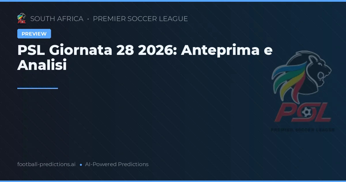 PSL Giornata 28 2026: Anteprima e Analisi