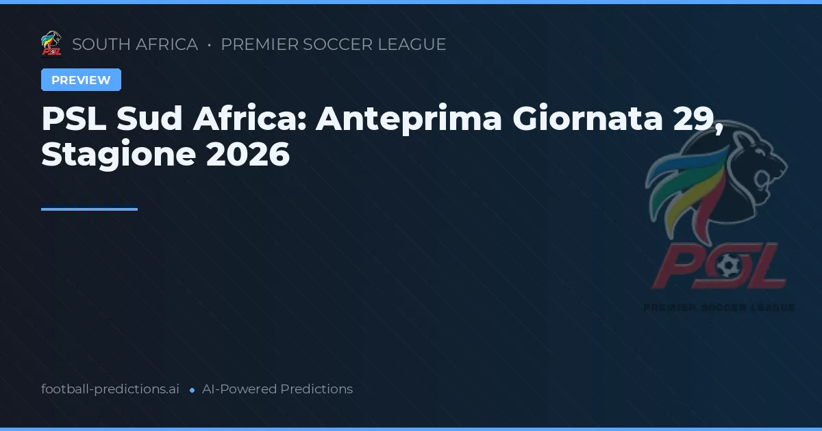PSL Sud Africa: Anteprima Giornata 29, Stagione 2026