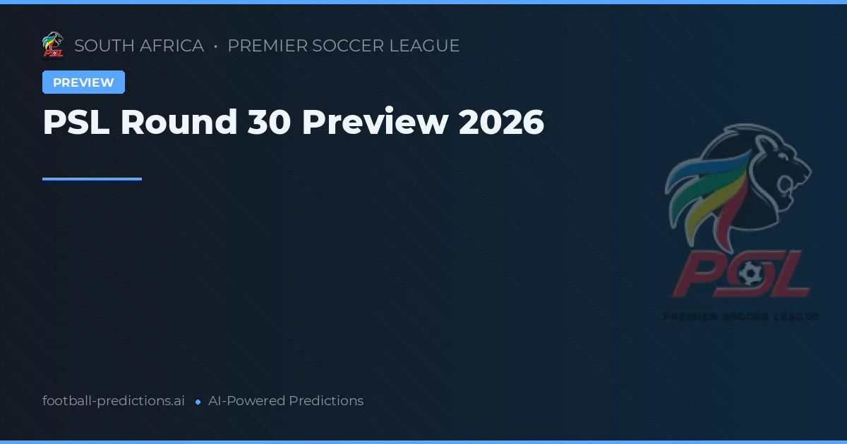 PSL Round 30 Preview 2026