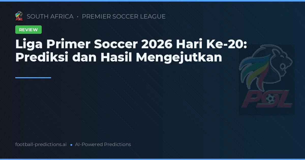Liga Primer Soccer 2026 Hari Ke-20: Prediksi dan Hasil Mengejutkan