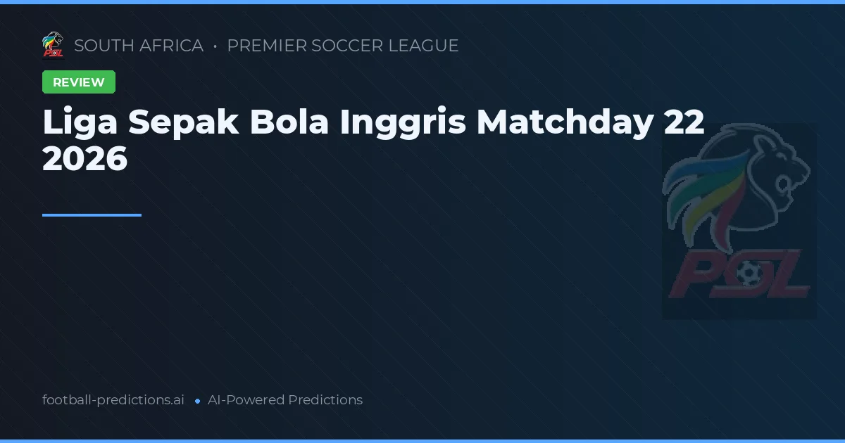 Liga Sepak Bola Inggris Matchday 22 2026