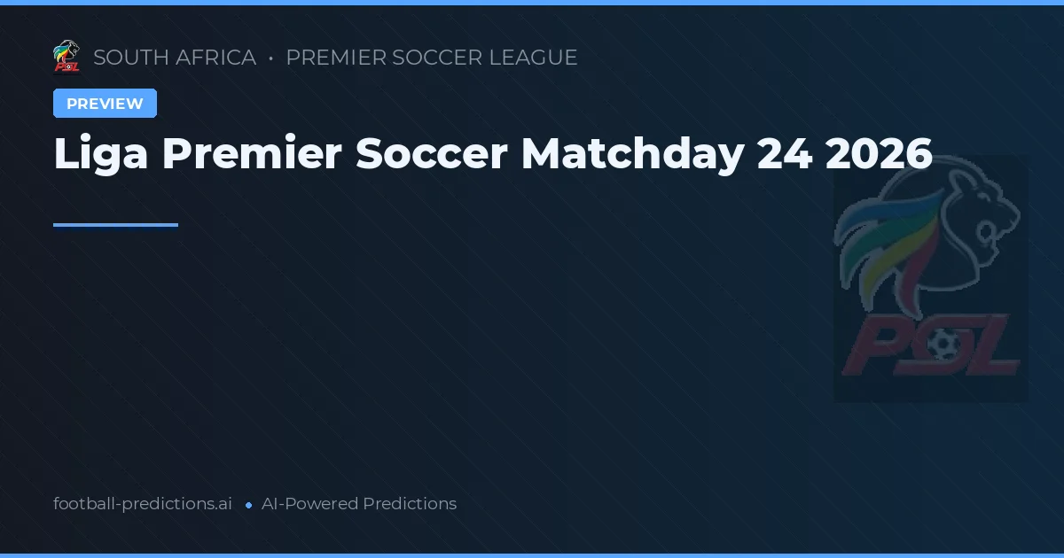 Liga Premier Soccer Matchday 24 2026