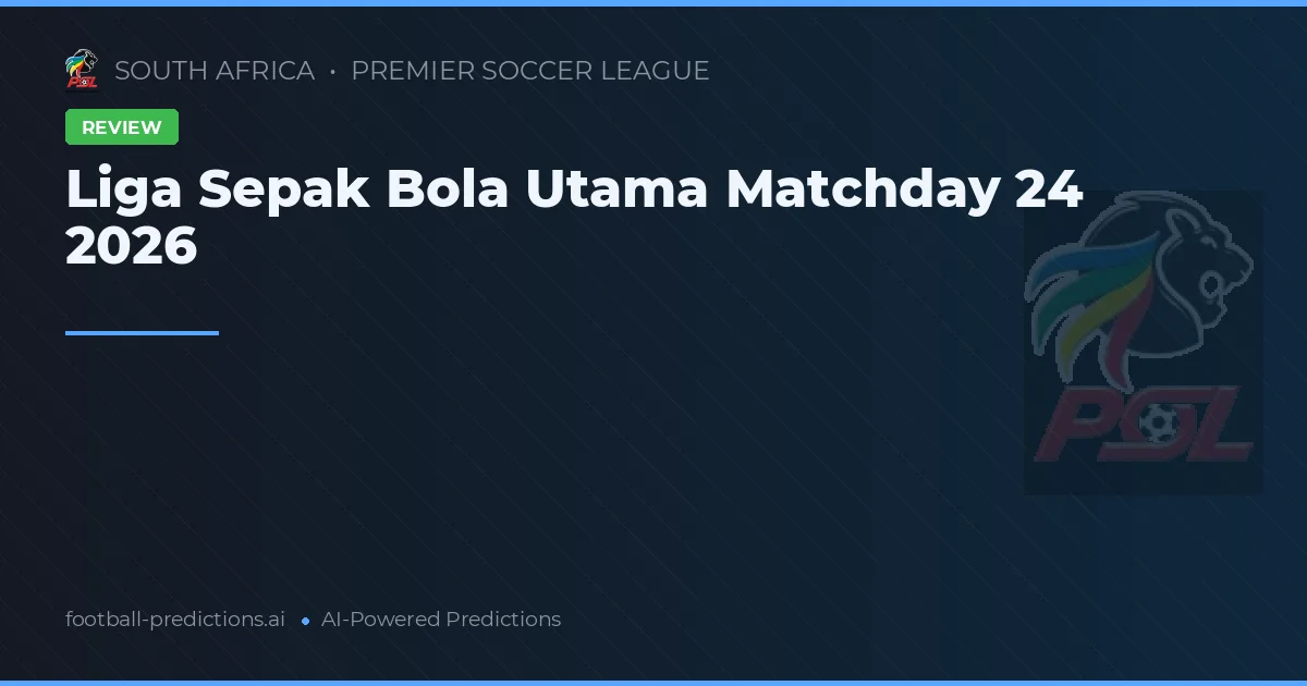 Liga Sepak Bola Utama Matchday 24 2026