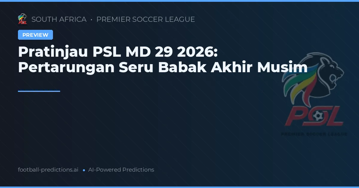 Pratinjau PSL MD 29 2026: Pertarungan Seru Babak Akhir Musim