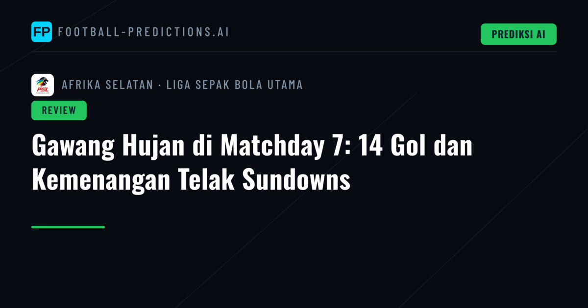 Gawang Hujan di Matchday 7: 14 Gol dan Kemenangan Telak Sundowns
