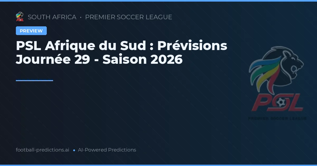 PSL Afrique du Sud : Prévisions Journée 29 - Saison 2026