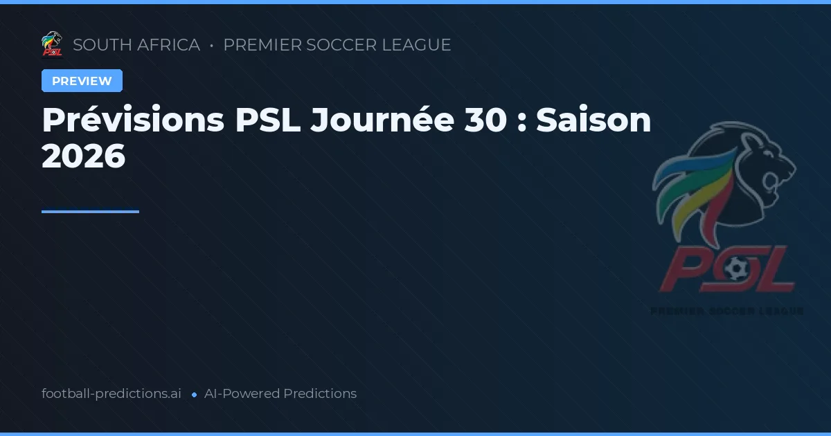 Prévisions PSL Journée 30 : Saison 2026