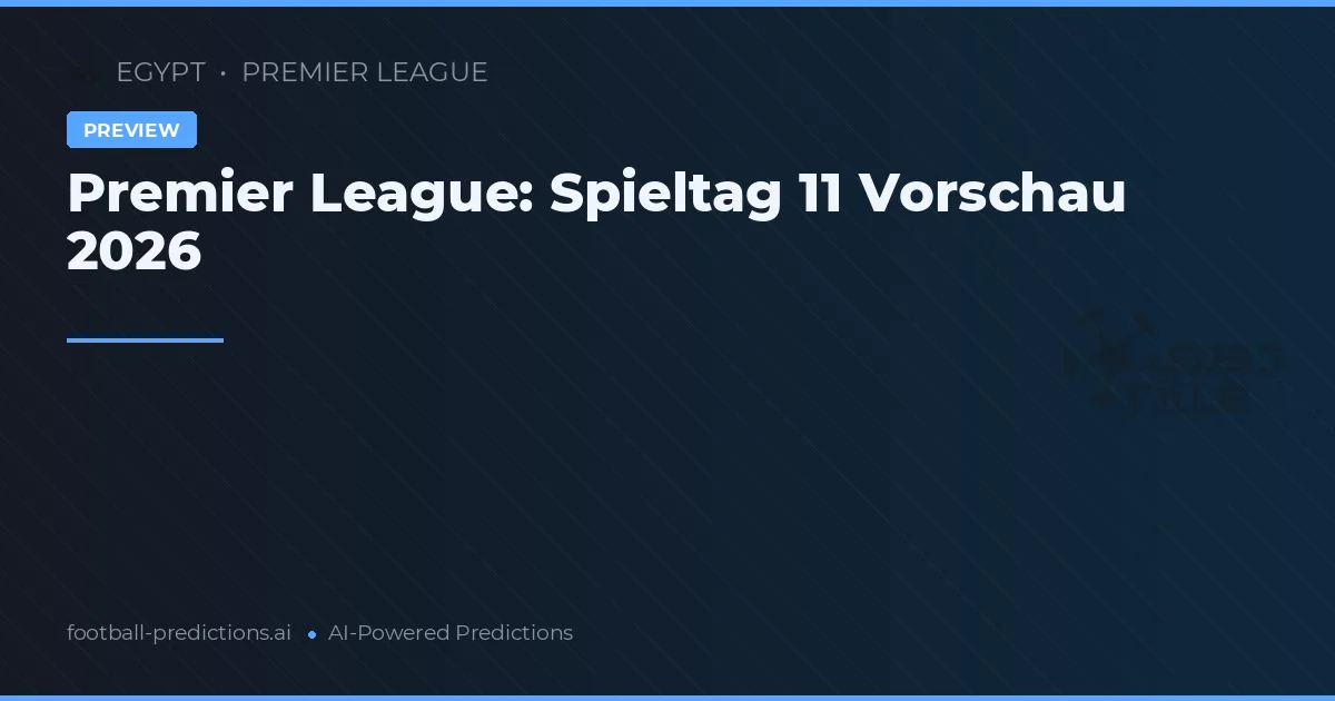 Premier League: Spieltag 11 Vorschau 2026