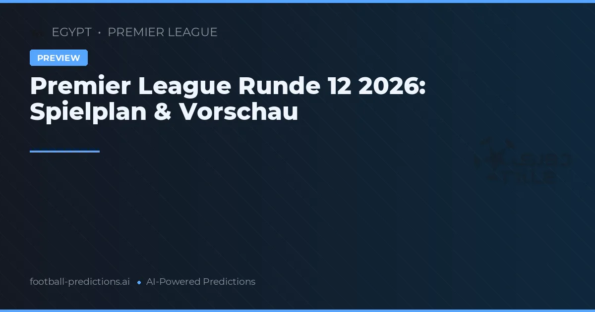 Premier League Runde 12 2026: Spielplan & Vorschau