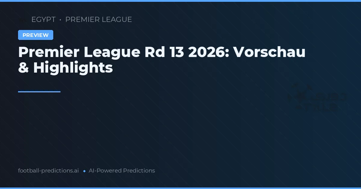 Premier League Rd 13 2026: Vorschau & Highlights