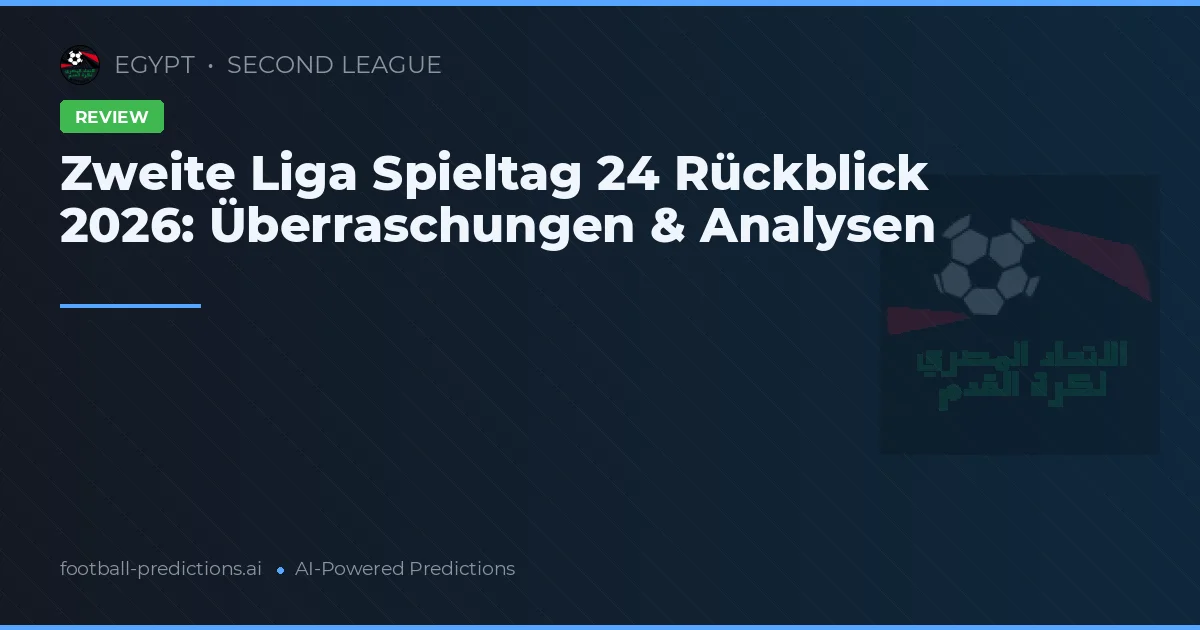Zweite Liga Spieltag 24 Rückblick 2026: Überraschungen & Analysen