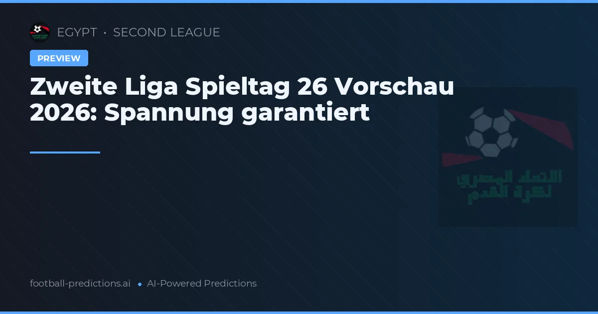 Zweite Liga Spieltag 26 Vorschau 2026: Spannung garantiert