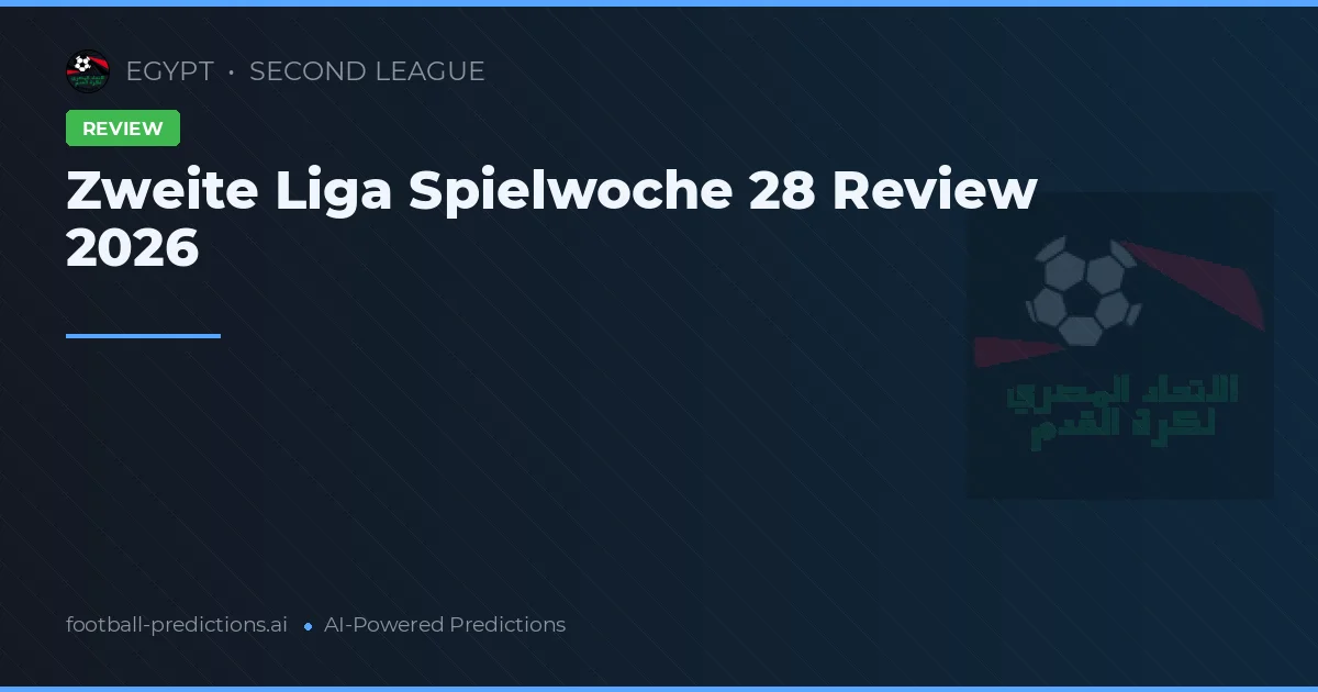 Zweite Liga Spielwoche 28 Review 2026