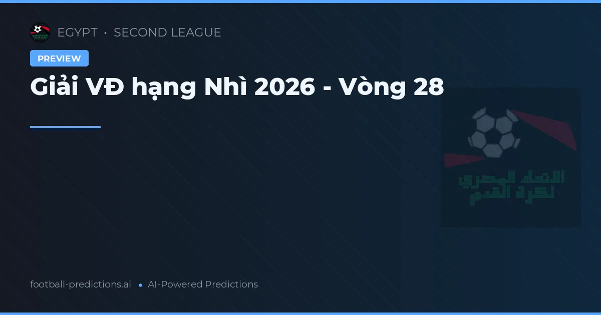 Giải VĐ hạng Nhì 2026 - Vòng 28