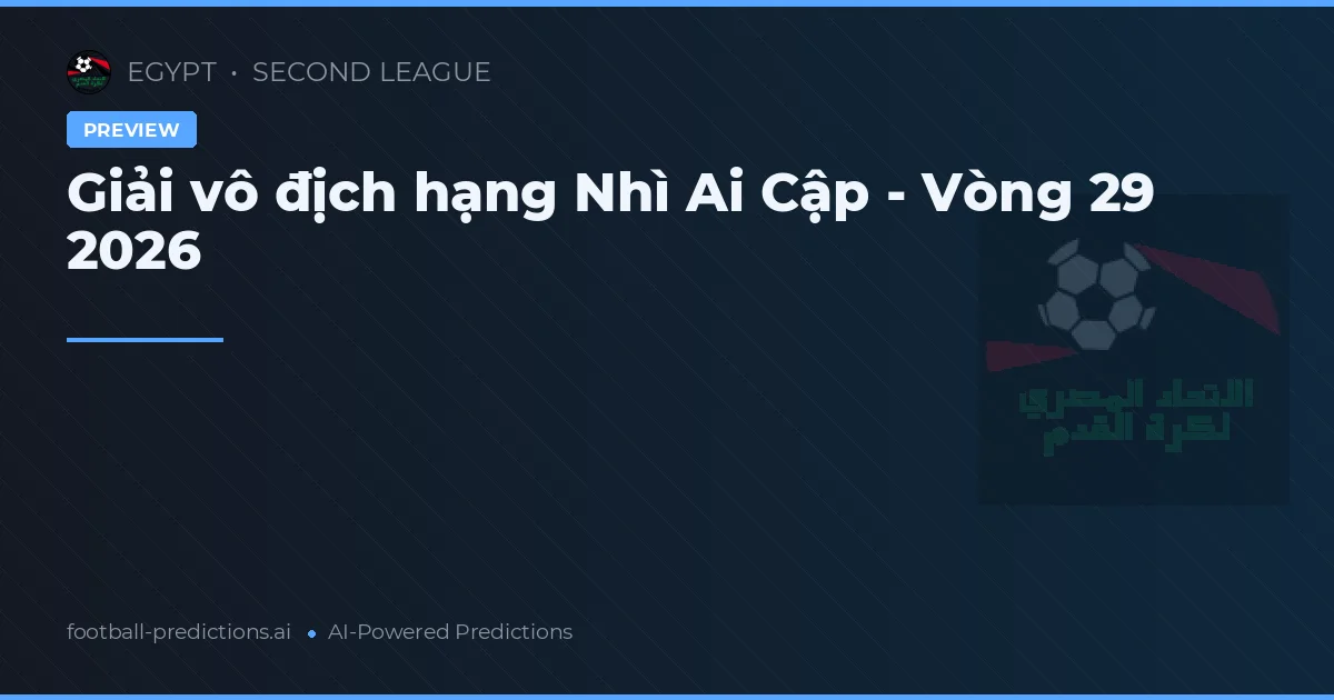 Giải vô địch hạng Nhì Ai Cập - Vòng 29 2026