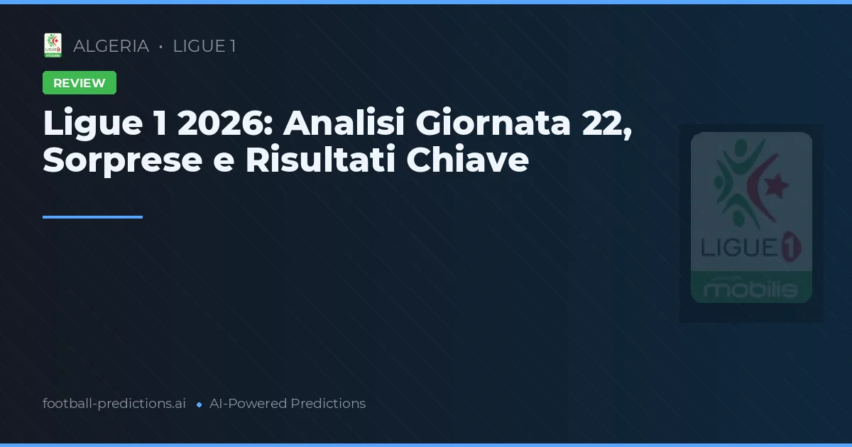 Ligue 1 2026: Analisi Giornata 22, Sorprese e Risultati Chiave
