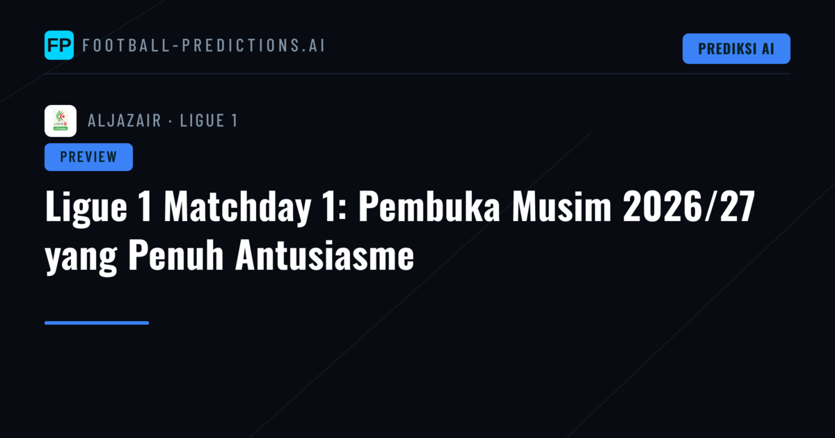 Ligue 1 Matchday 1: Pembuka Musim 2026/27 yang Penuh Antusiasme