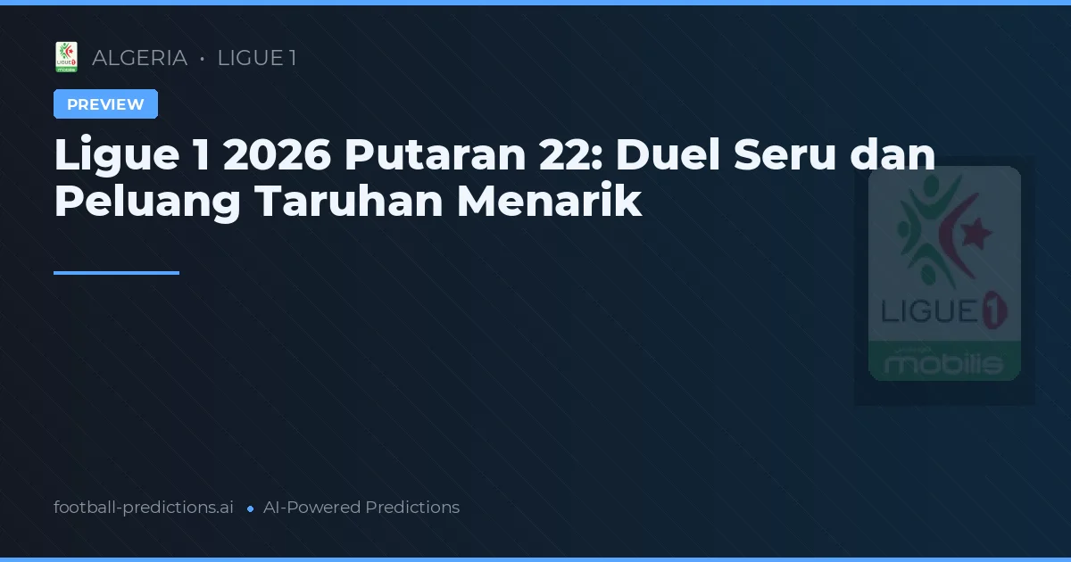 Ligue 1 2026 Putaran 22: Duel Seru dan Peluang Taruhan Menarik