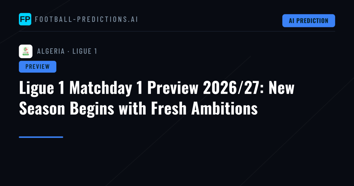 Ligue 1 Matchday 1 Preview 2026/27: New Season Begins with Fresh Ambitions