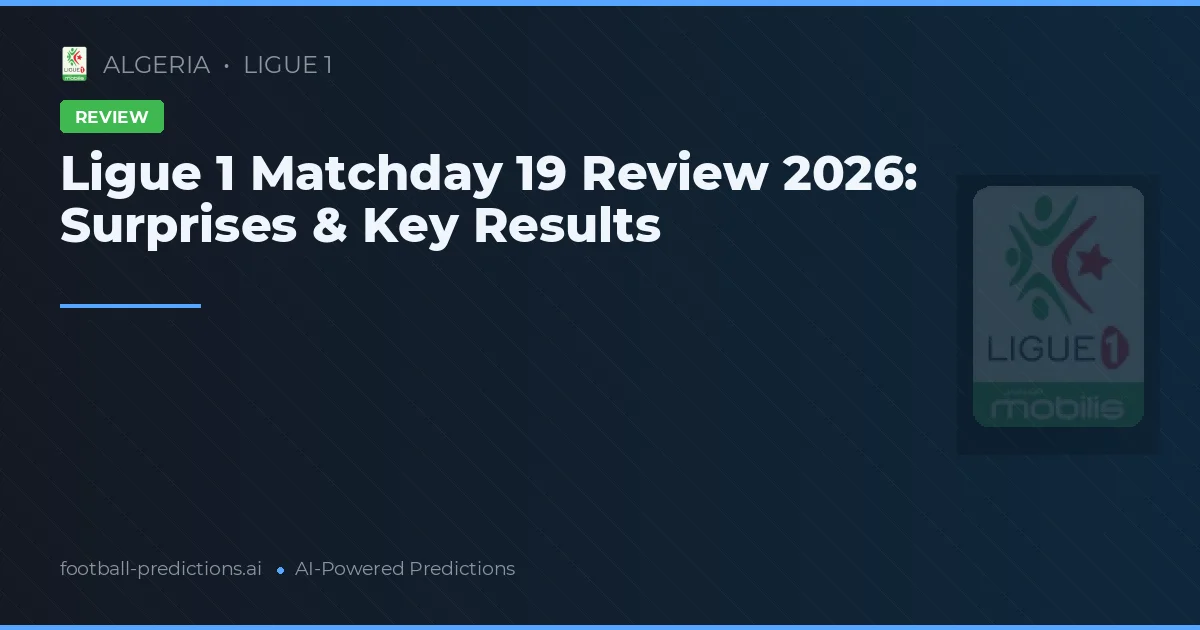 Ligue 1 Matchday 19 Review 2026: Surprises & Key Results
