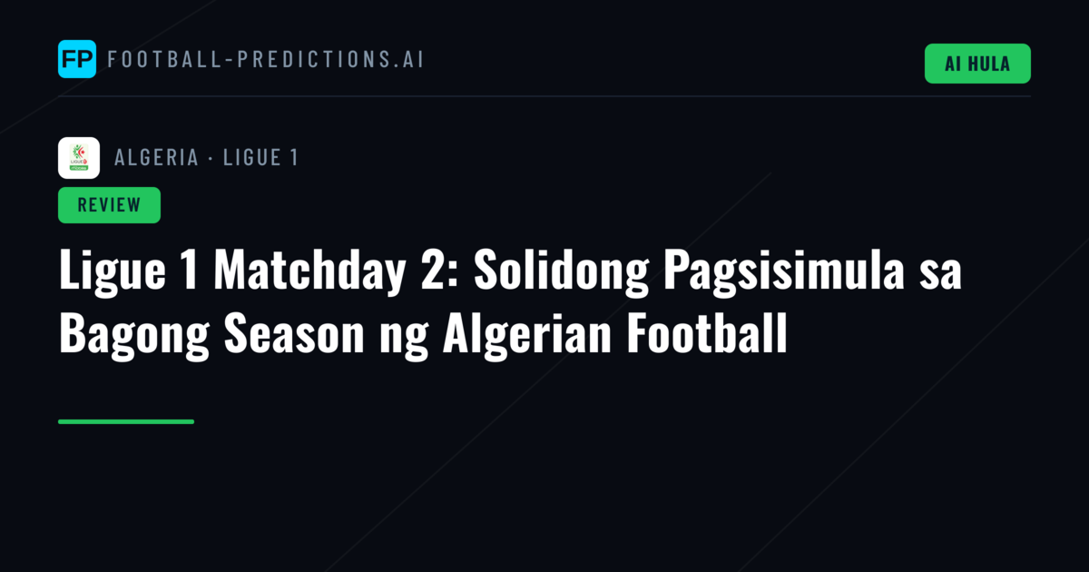 Ligue 1 Matchday 2: Solidong Pagsisimula sa Bagong Season ng Algerian Football