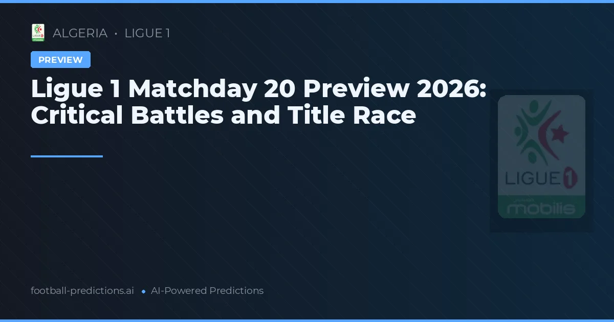 Ligue 1 Matchday 20 Preview 2026: Critical Battles and Title Race