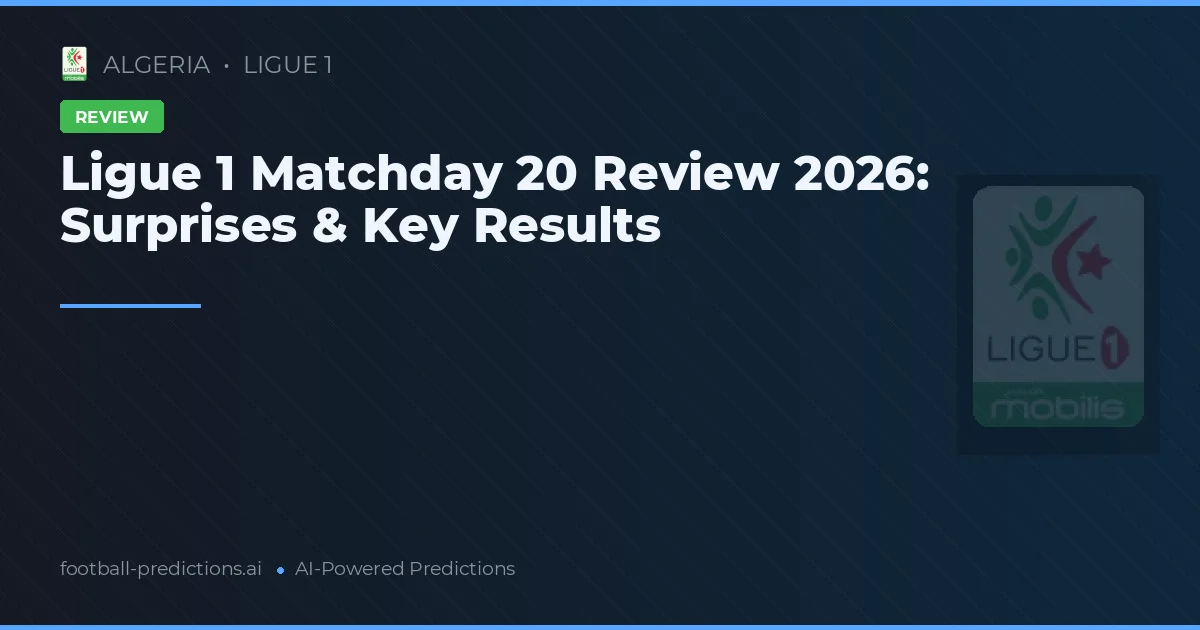 Ligue 1 Matchday 20 Review 2026: Surprises & Key Results