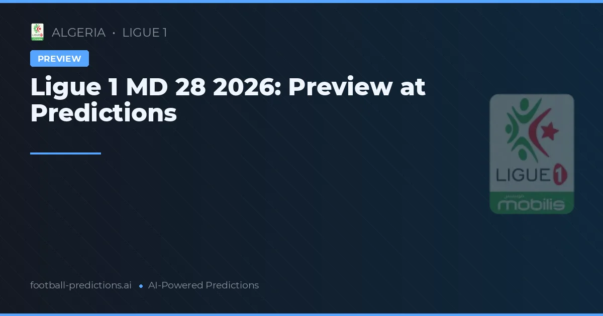 Ligue 1 MD 28 2026: Preview at Predictions