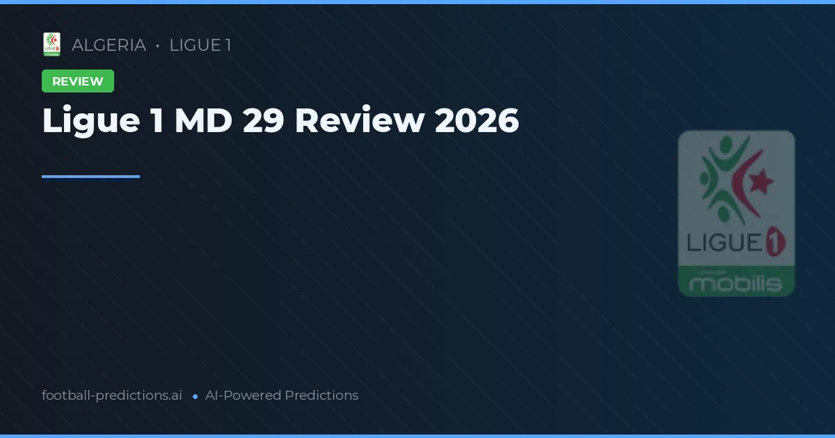 Ligue 1 MD 29 Review 2026