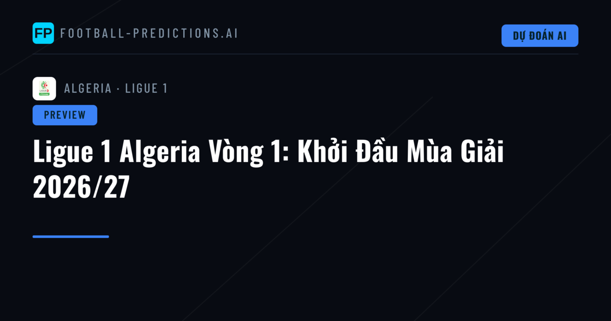 Ligue 1 Algeria Vòng 1: Khởi Đầu Mùa Giải 2026/27