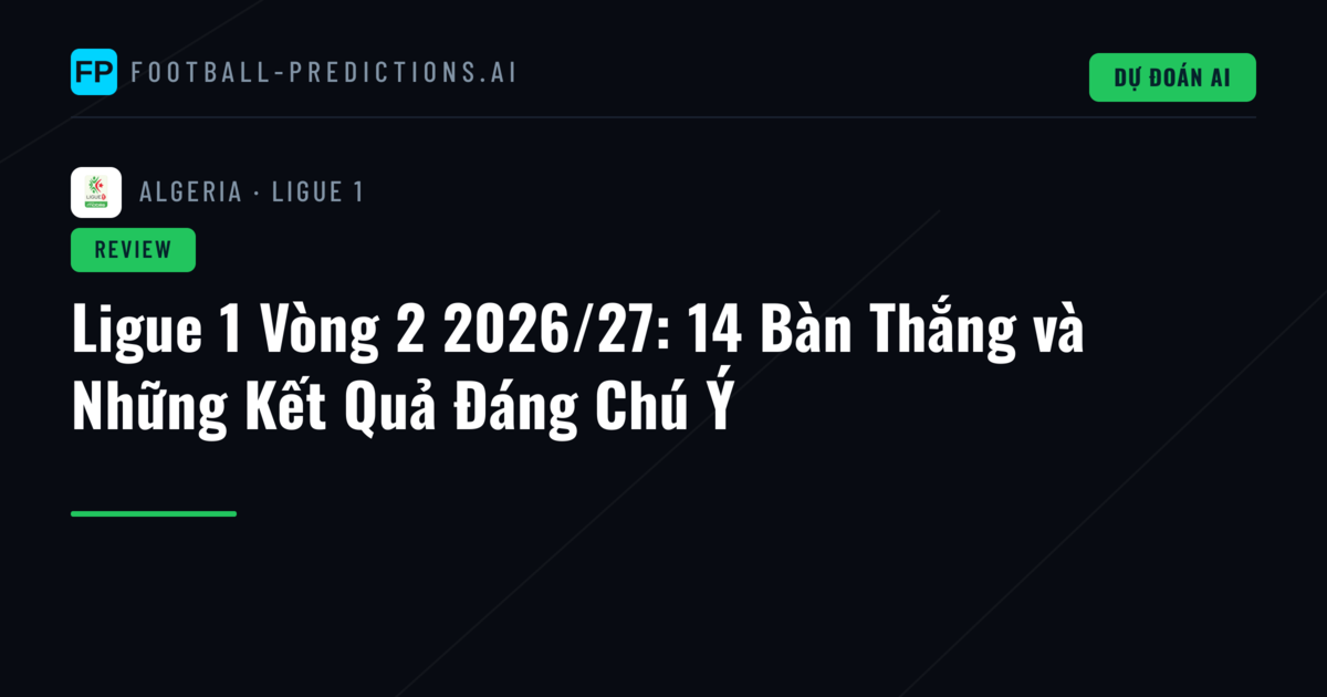 Ligue 1 Vòng 2 2026/27: 14 Bàn Thắng và Những Kết Quả Đáng Chú Ý