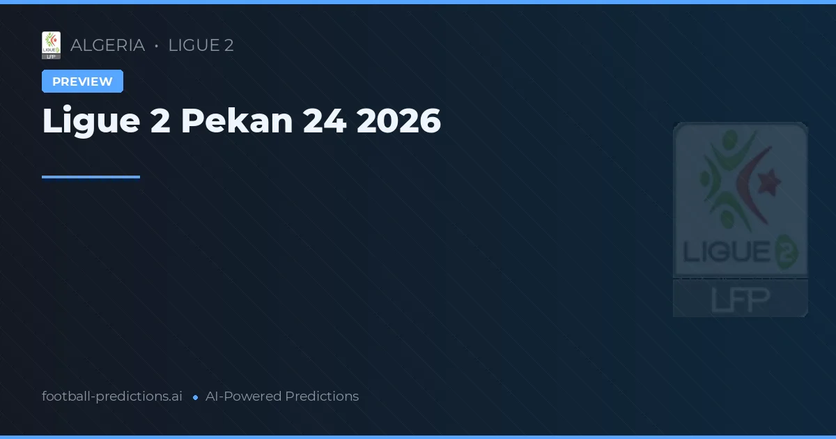 Ligue 2 Pekan 24 2026