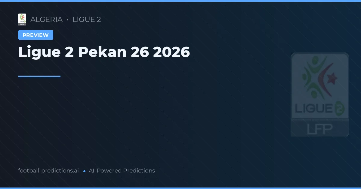 Ligue 2 Pekan 26 2026