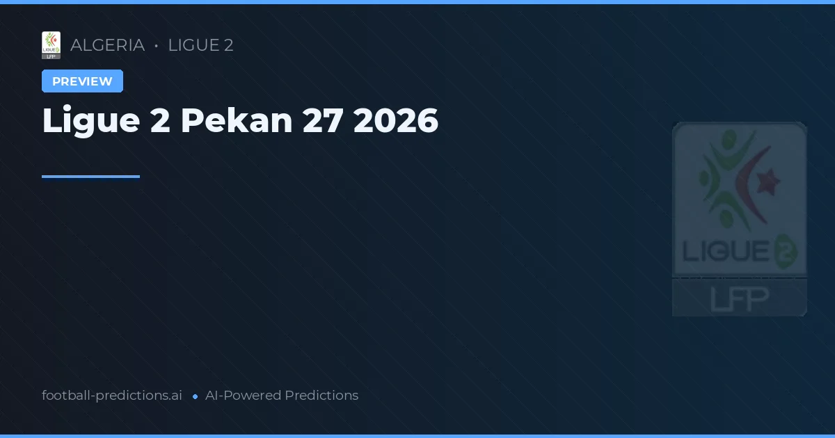 Ligue 2 Pekan 27 2026